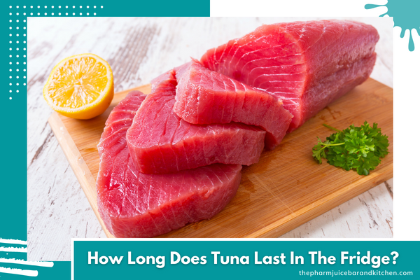 How Long Does Tuna Last In The Fridge?