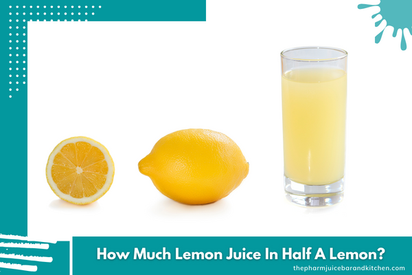 How Much Lemon Juice In Half A Lemon?